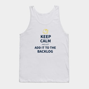 Keep calm and just add it to the backlog Tank Top